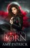 [The Crimson Accord 01] • Crimson Born · A Young Adult Vampire Romance (The Crimson Accord Series Book 1)